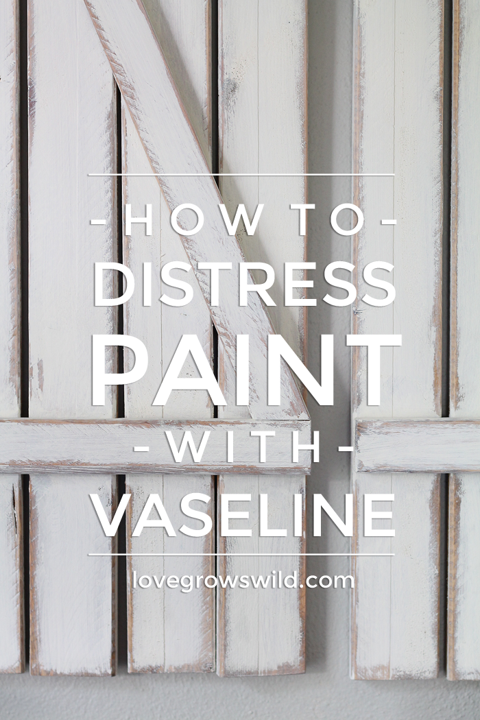 how to distress paint with vaseline - love grows wild