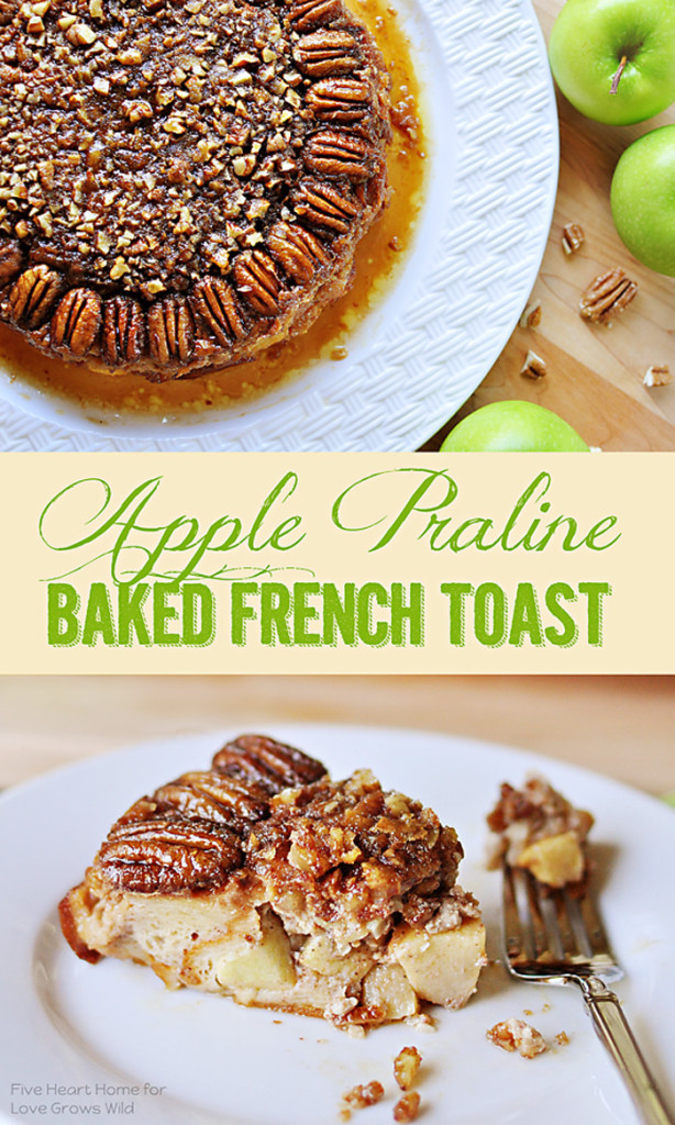 Apple Praline Baked French Toast - Love Grows Wild