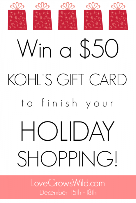 Win a $50 Kohl's Gift Card from LoveGrowsWild.com December 15th - 18th!