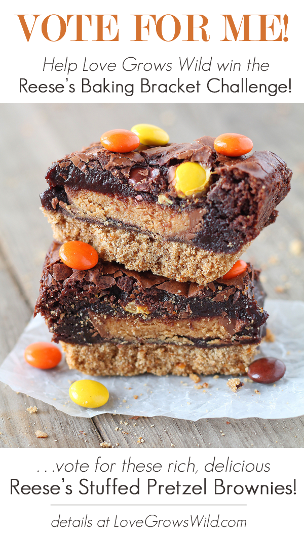 VOTE FOR ME! Help Love Grows Wild win the Reese's Baking Bracket Challenge - vote for these rich, delicious Reese's Stuffed Pretzel Brownies!