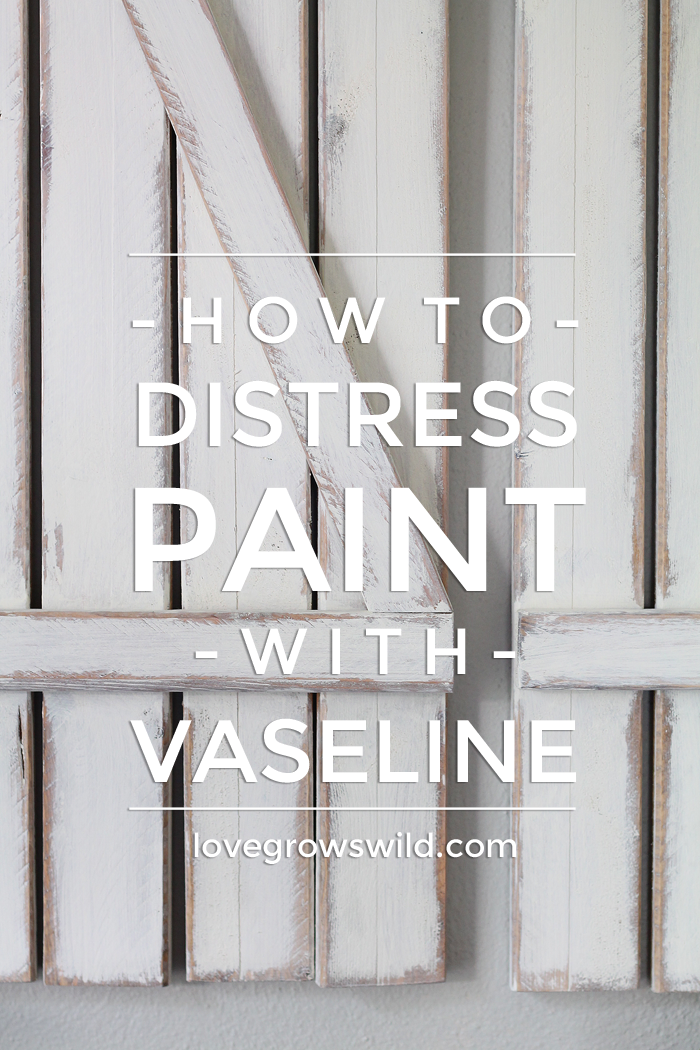 The EASY way to distress paint with Vaseline! Little effort and no sanding required! | LoveGrowsWild.com