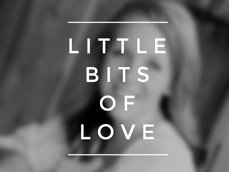 Little Bits of Love | LoveGrowsWild.com