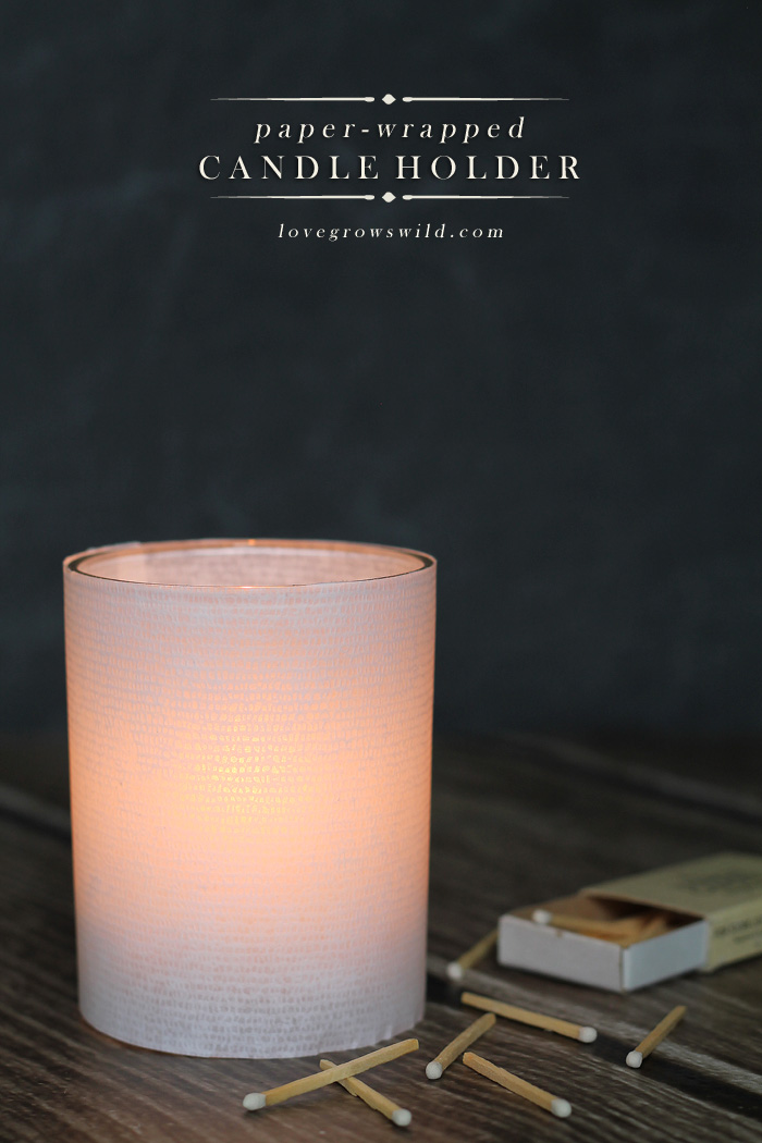 How to add a gorgeous glow to your home with 4 simple supplies in under 5 minutes! Paper-Wrapped Candle Holders by LoveGrowsWild.com