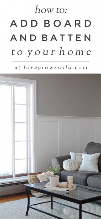 The complete guide to adding board and batten to your home! Click for full tutorial, supply list, and our best tips at LoveGrowsWild.com